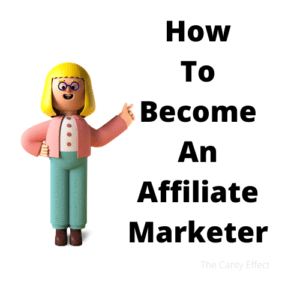 The Canty Effect - How To Become An Affiliate Marketer